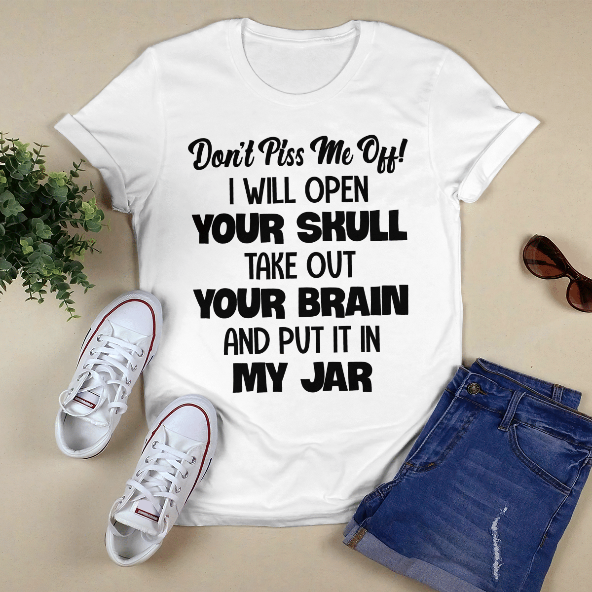Don_t Piss Me Off! shirt