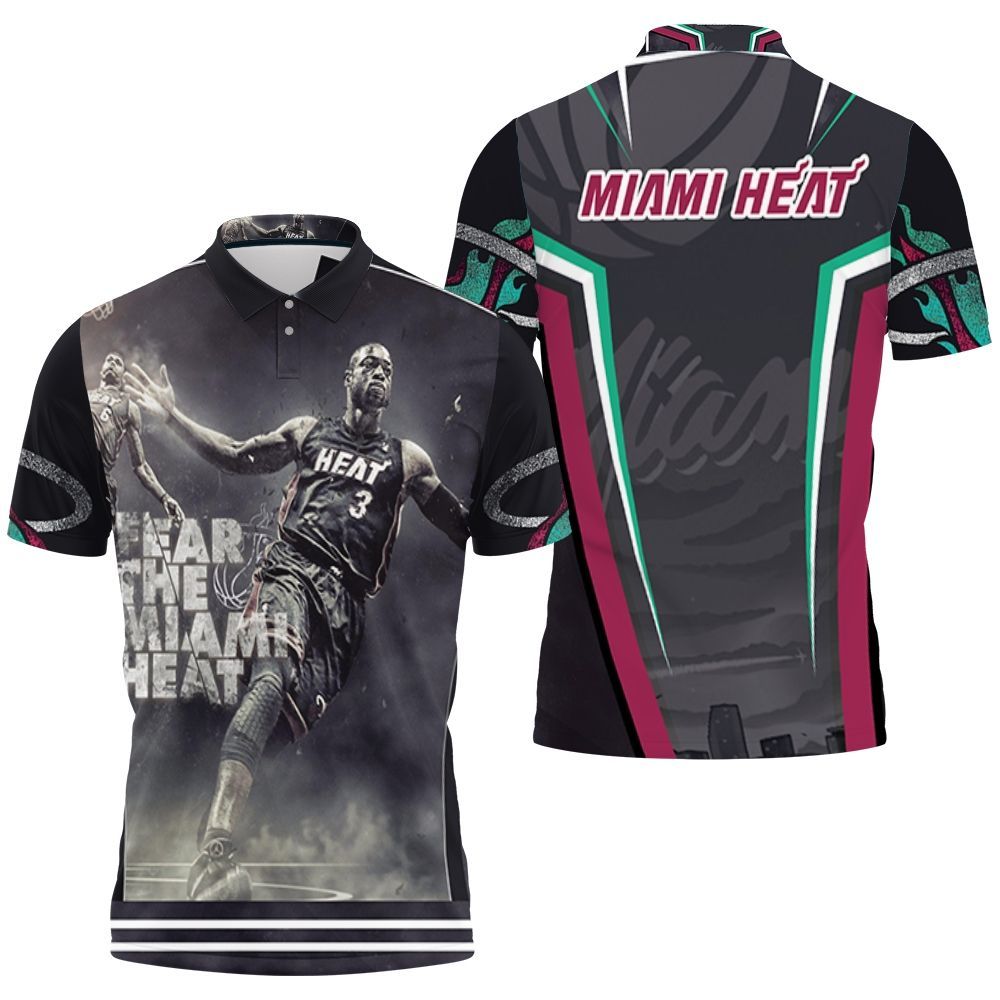 Dwyane Wade Fear The Miami Heat Legend Player For Fan Polo Shirt All Over Print Shirt 3d T-shirt