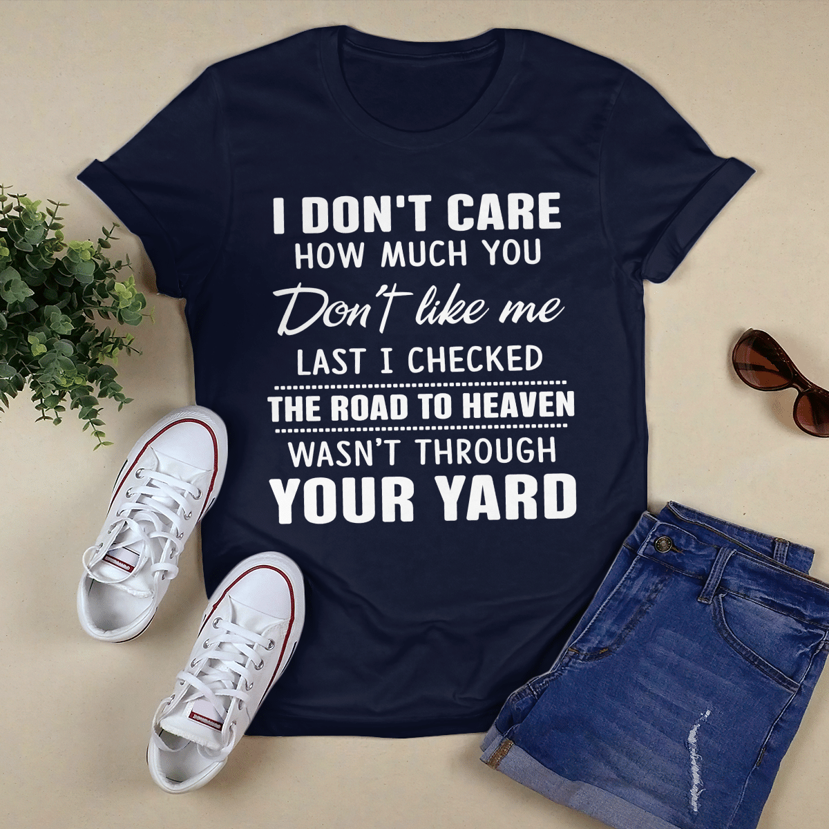 I Don_t Care How Much You Don_t Like Me shirt