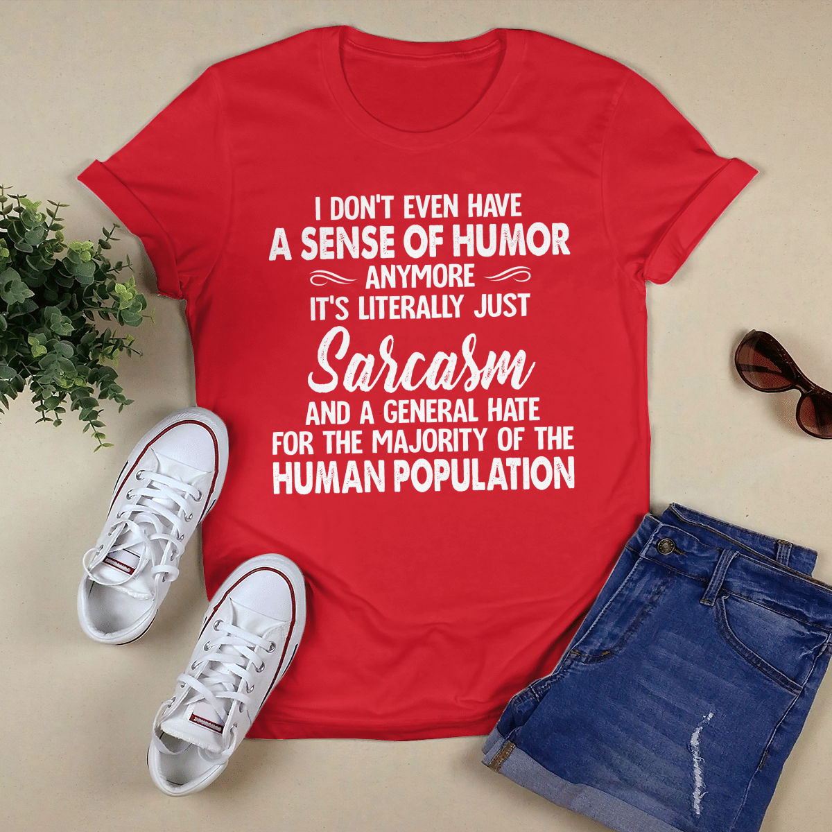 I Don_t Even Have A Sense Of Humor shirt