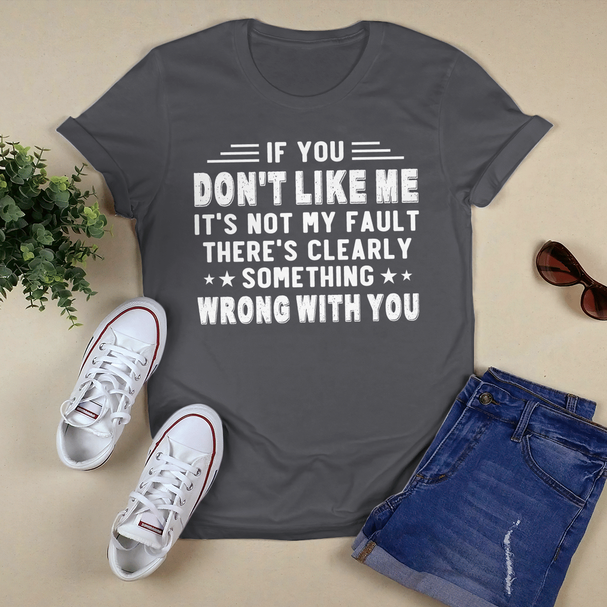 If You Don_t Like Me shirt