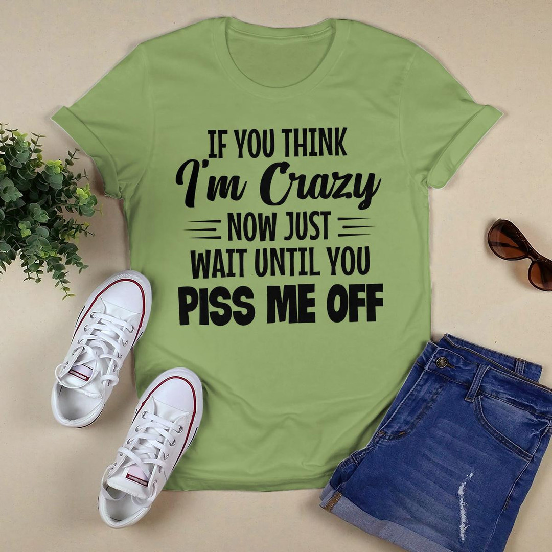 If You Think I_m Crazy shirt