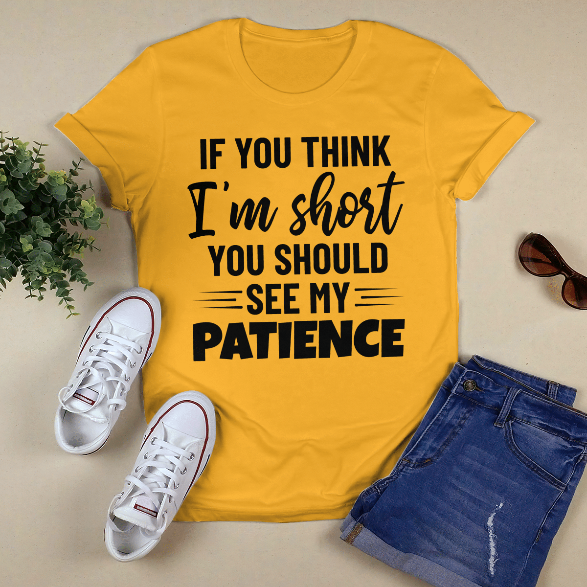 If You Think I_m Short shirt
