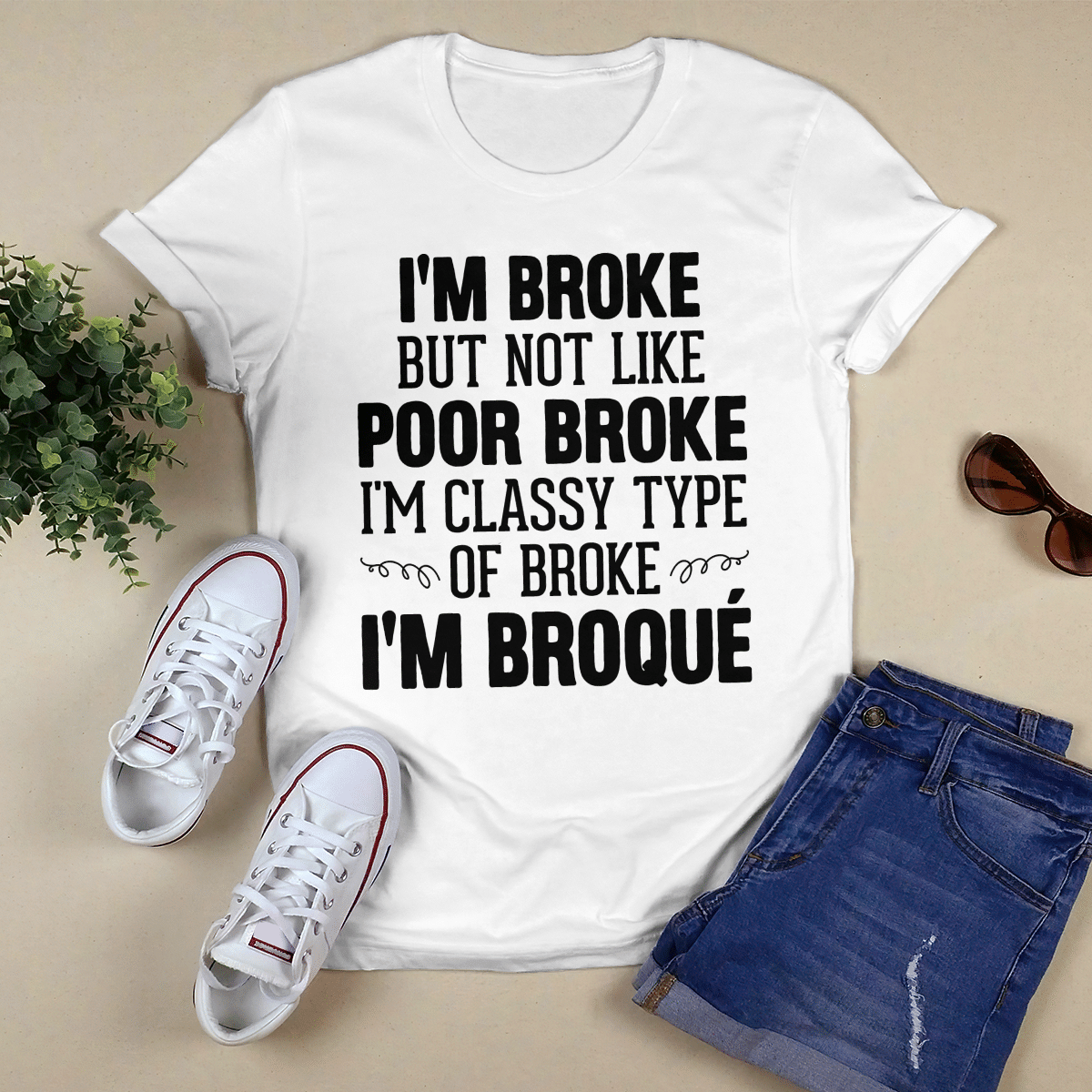 I_m Broke But Not Like Poor Broke shirt