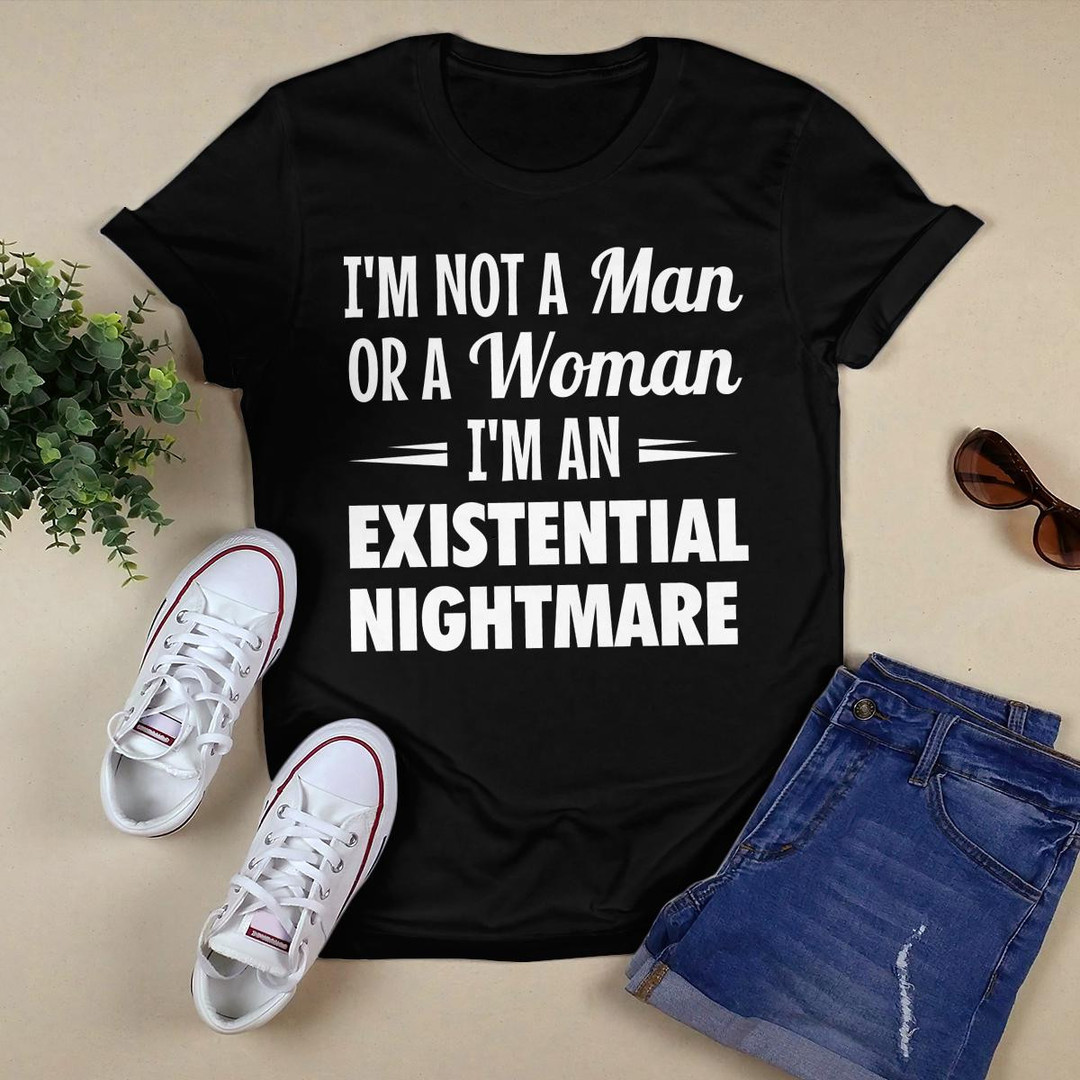 I_m Not A Man Or A Woman shirt