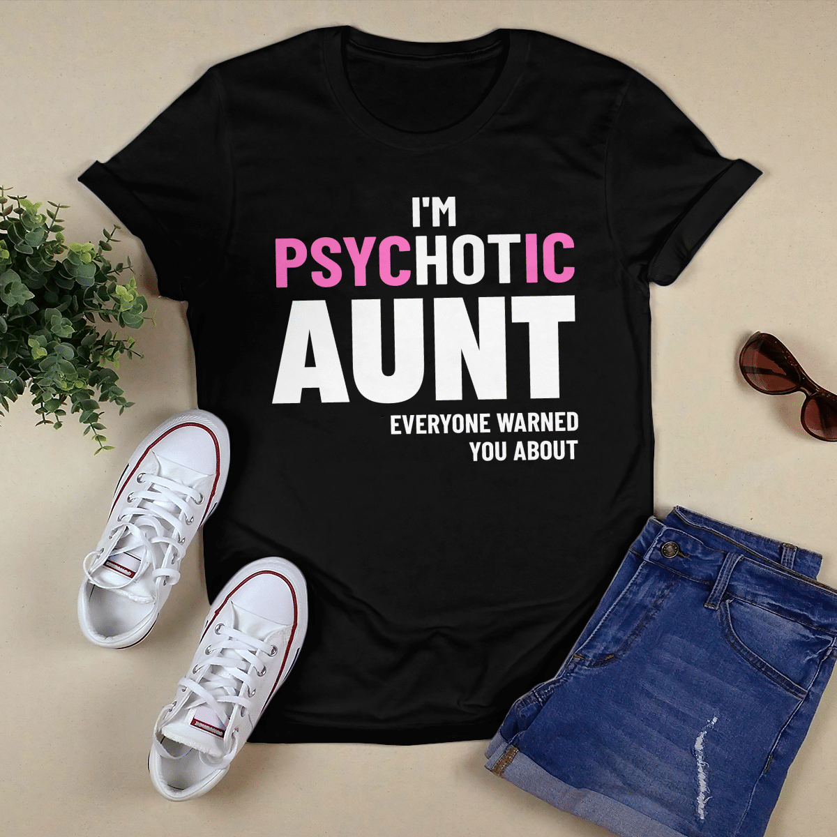 I_m Psychotic Aunt shirt