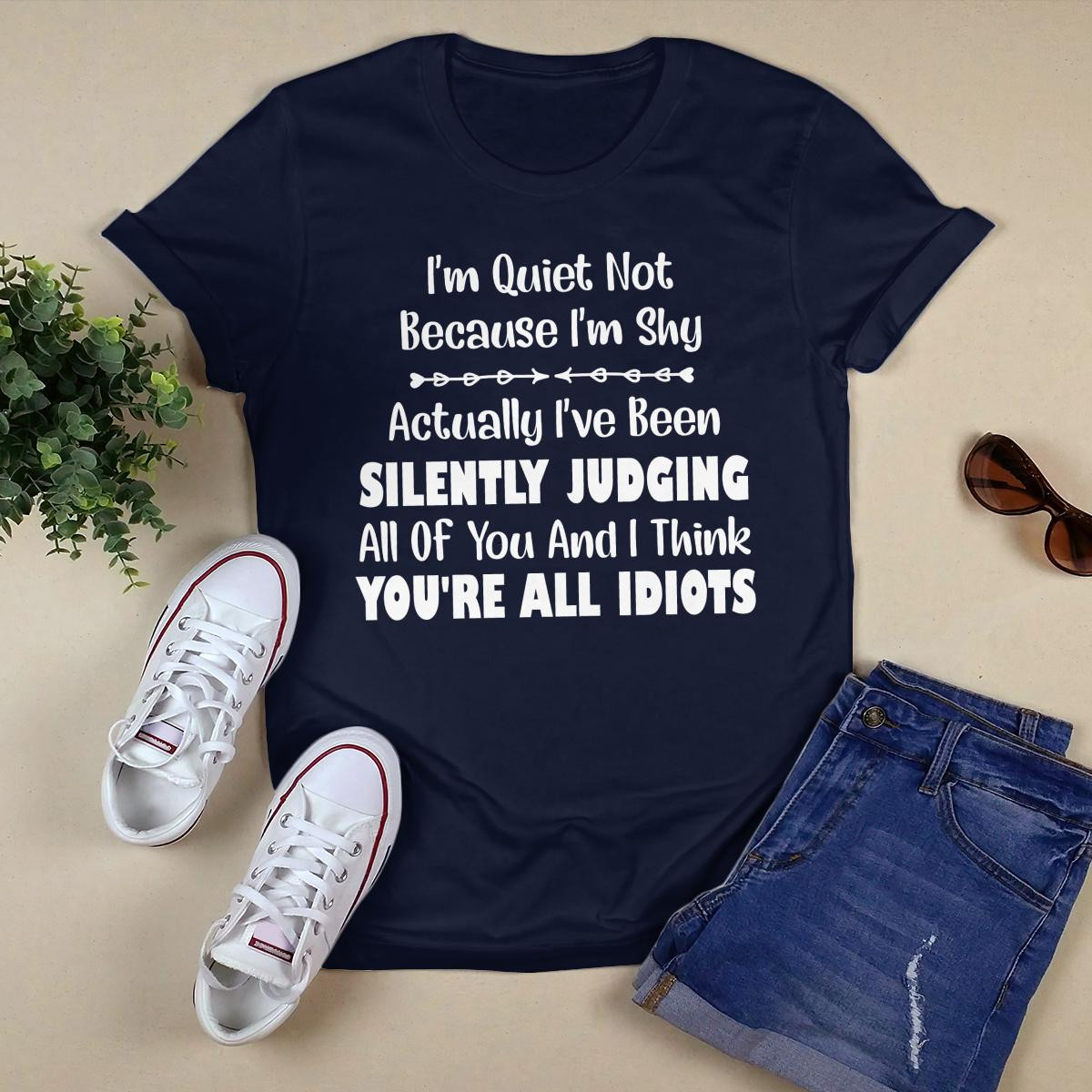 I_m Quiet Not Because I_m Shy shirt