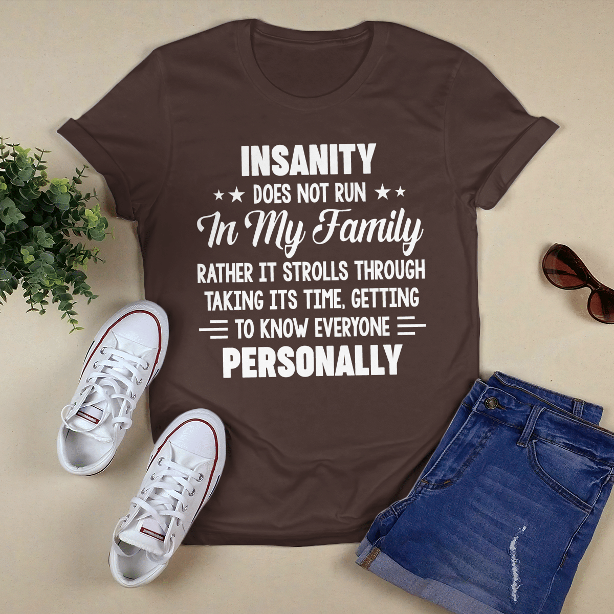 Insanity Does Not Run In My Family shirt