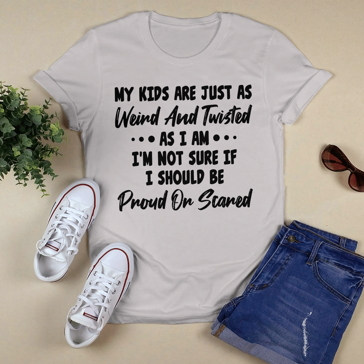 My Kids Are Just As Weird And Twisted As I Am shirt