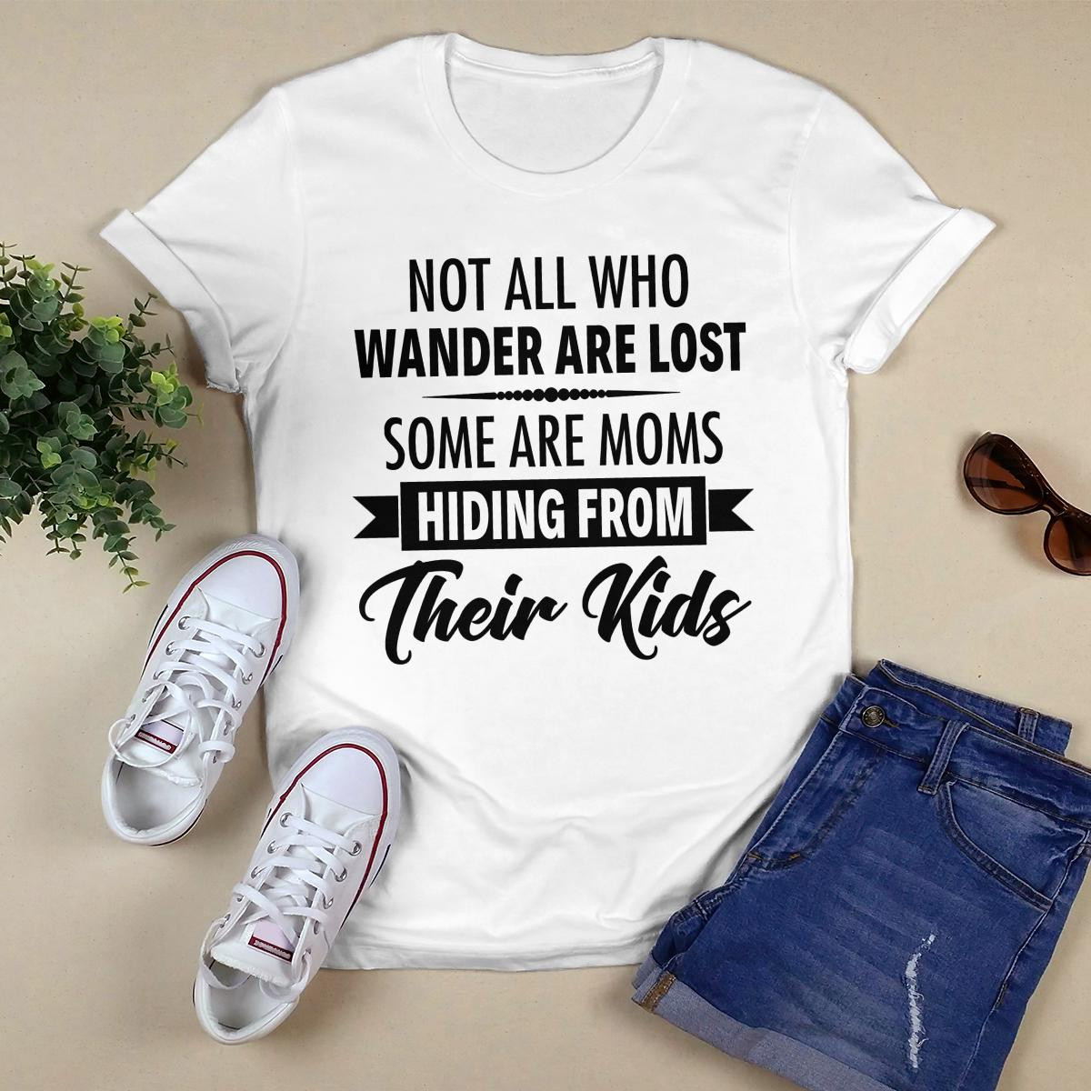 Not All Who Wander Are Lost shirt