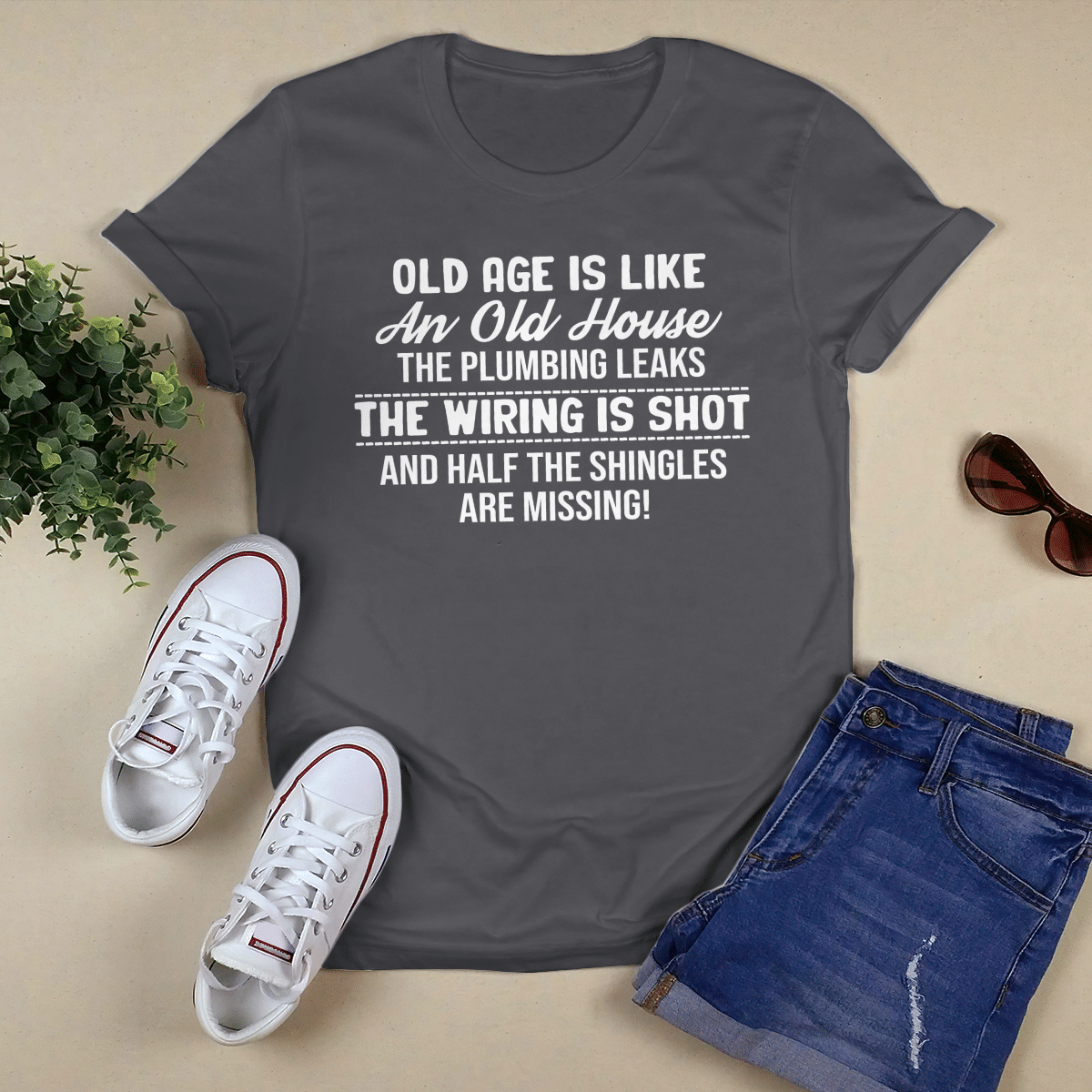 Old Age Is Like An Old House shirt