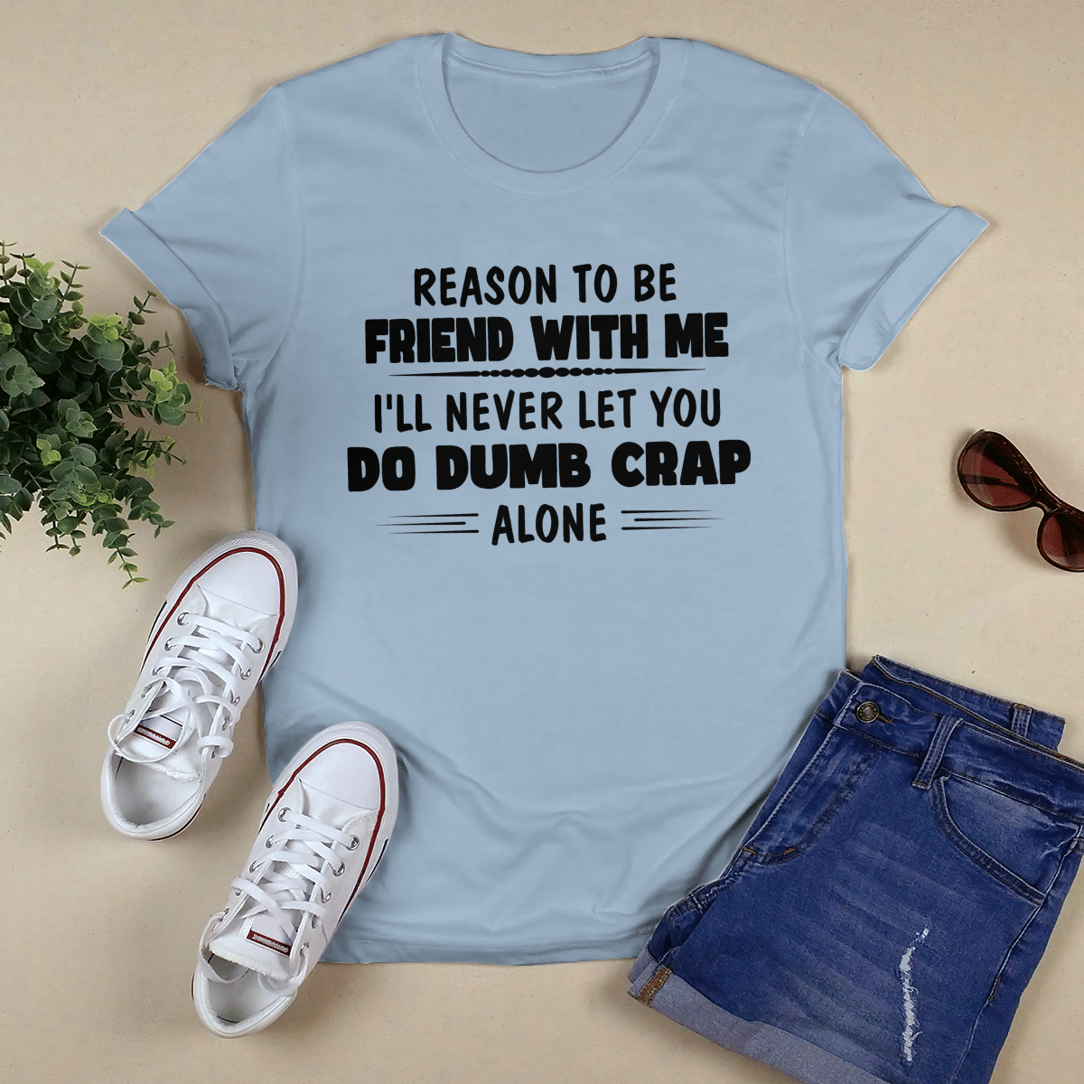 Reason To Be Friend With Me shirt