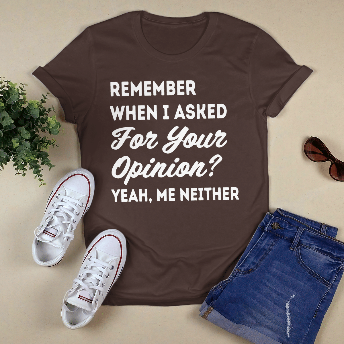 Remember When I Asked For Your Opinion shirt