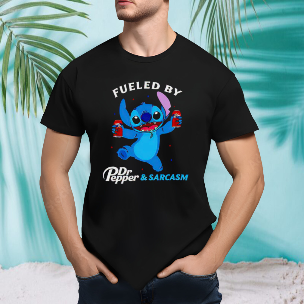 stitch fueled by drink Dr Pepper and sarcasm shirt