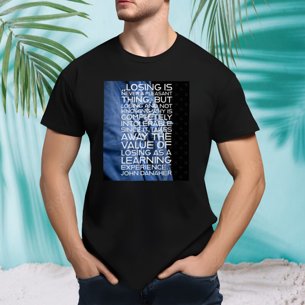 Losing Is Never A Pleasant Thing John Danaher shirt