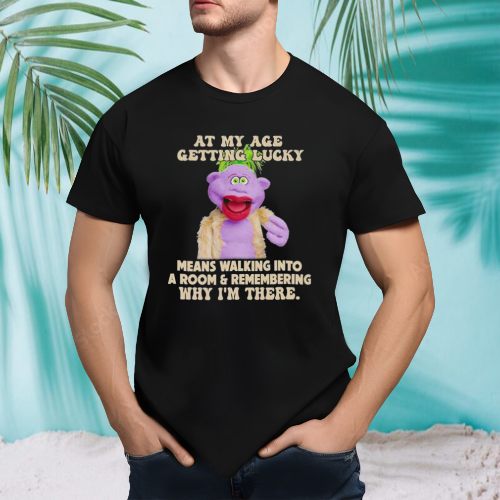 Peanut Jeff Dunham At My Age Getting Lucky Means Walking Into A Room Shirt