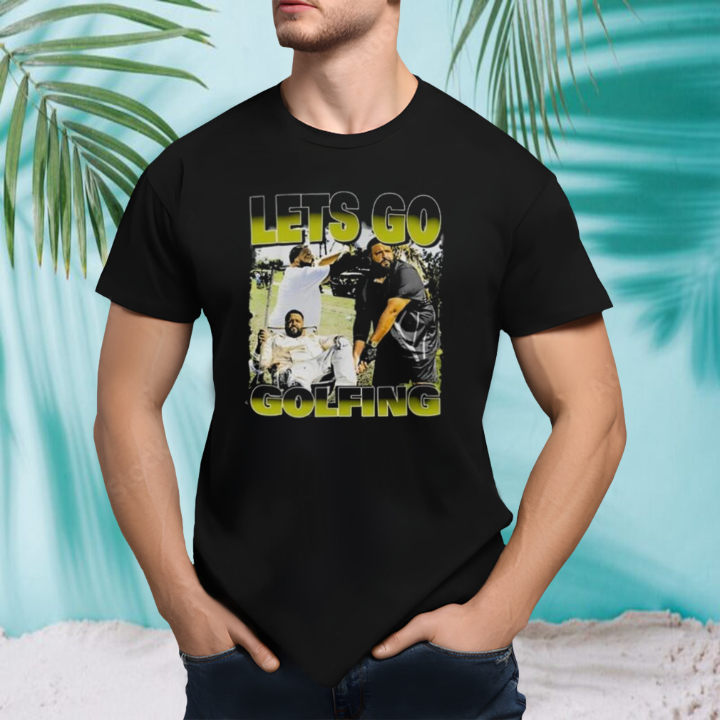 DJ Khaled Let’s Go Golfing Shirt