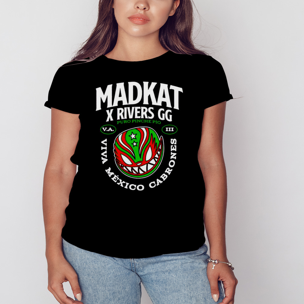 Madkat x rivers gg puro pinche pio viva mexico cabrones shirt - Limotees