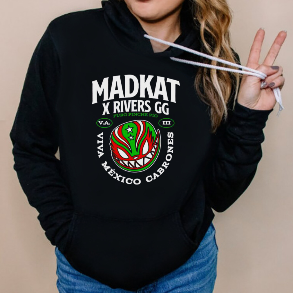 madkat x rivers gg puro pinche pio viva Mexico cabrones Shirt - Bring Your  Ideas, Thoughts And Imaginations Into Reality Today