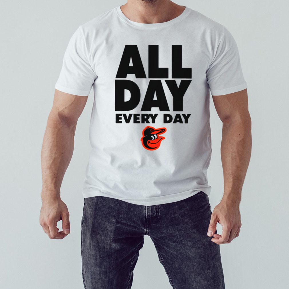 Baltimore Orioles all day every day shirt