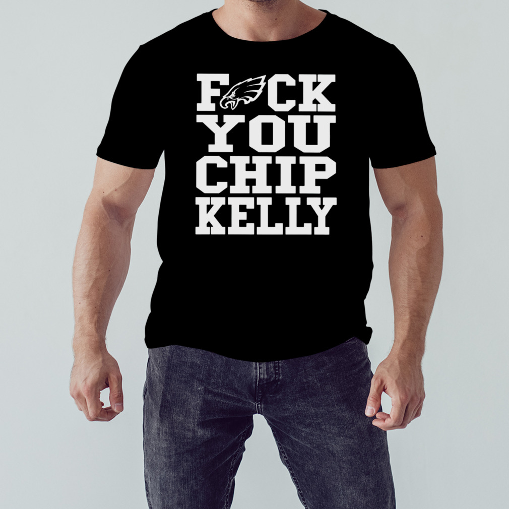 Philadelphia Eagles fuck you chip kelly shirt