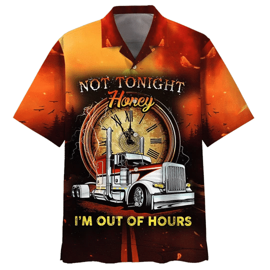 Trucker Not Tonight Honey Im Out Of Hours Hawaiian Shirt