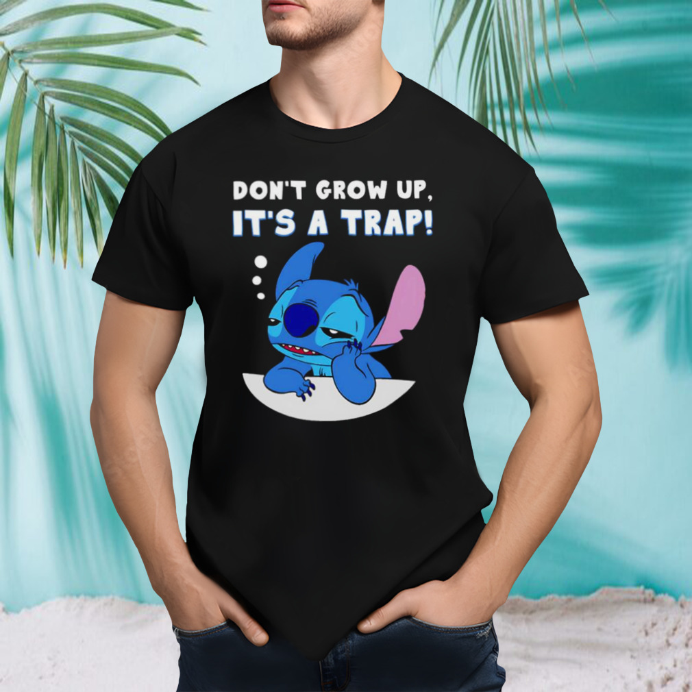 stitch don’t grow up it’s a trap shirt