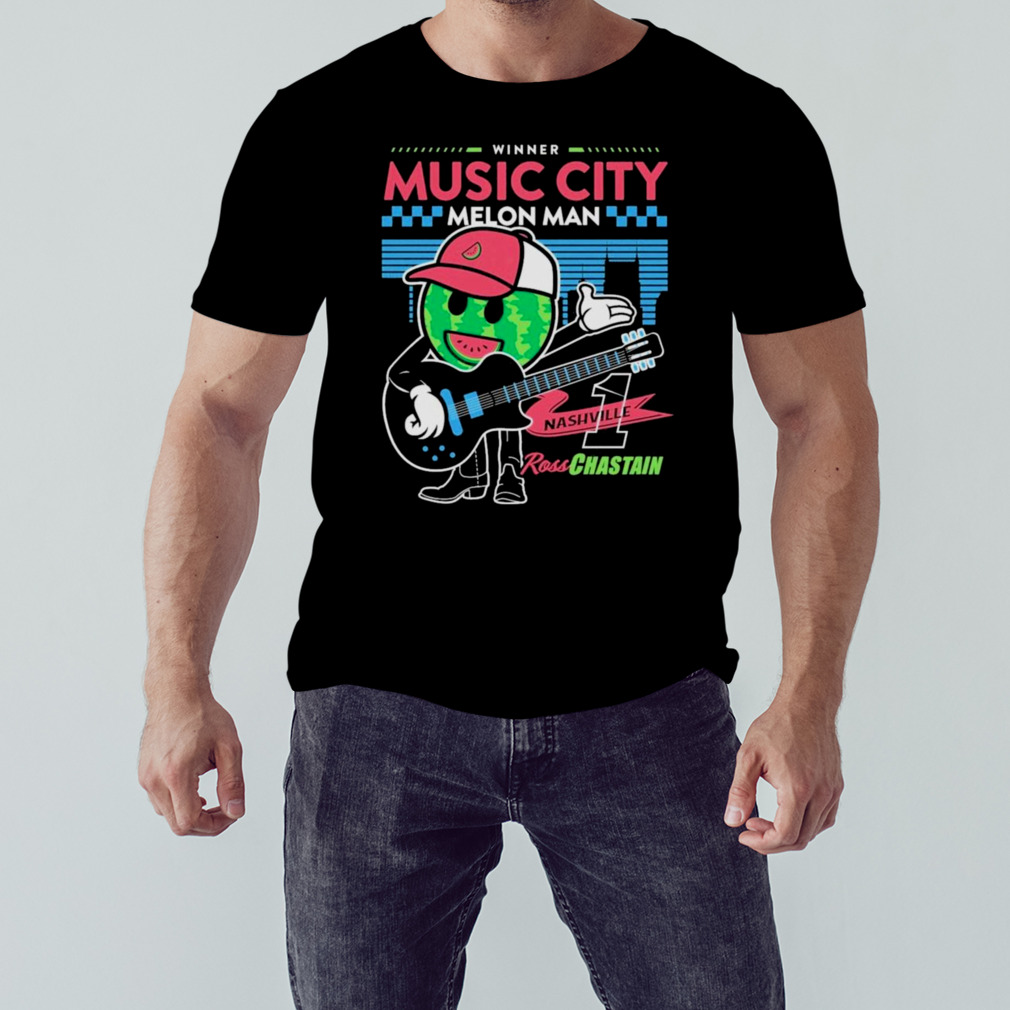 Official winner Music City Melon Man Nashville Ross Chastain Shirt