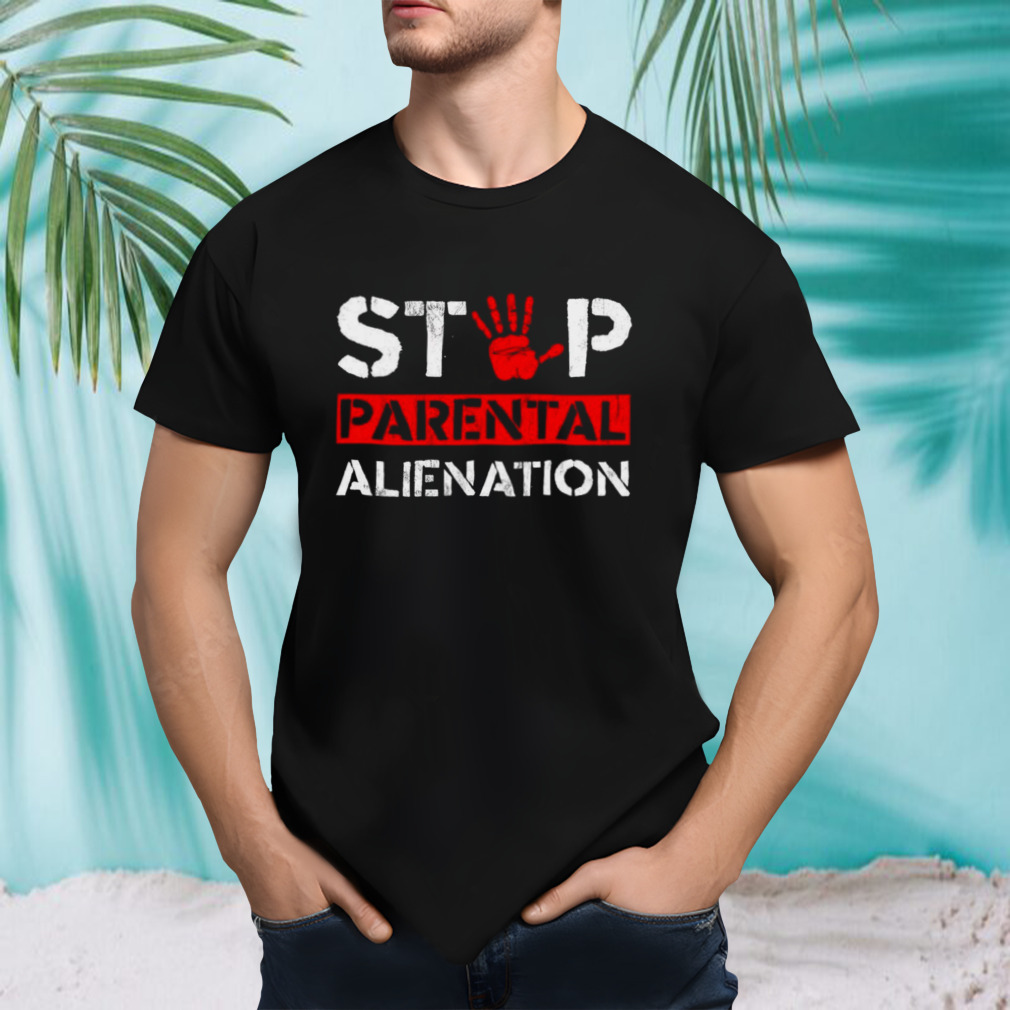 Stop parental alienation shirt