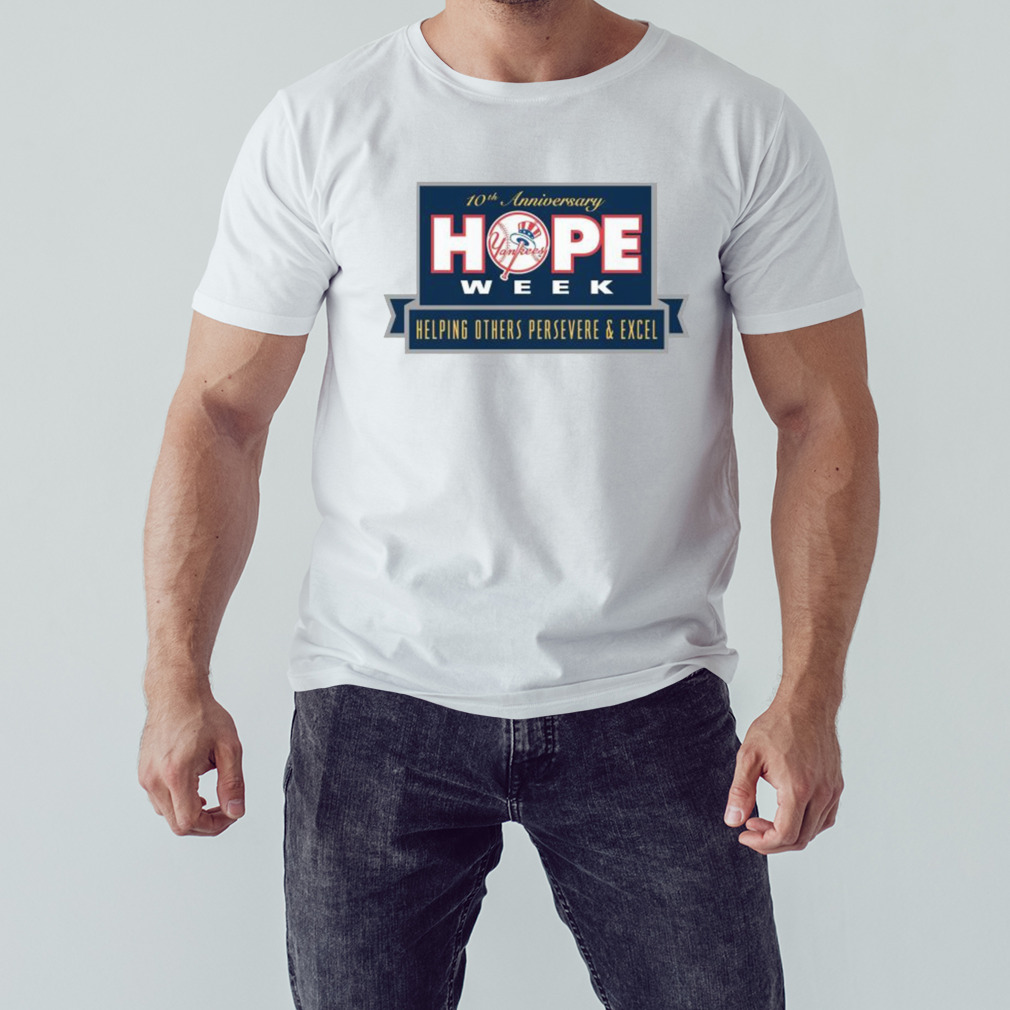 Yankees hope week helping others persevere and excel t-shirt