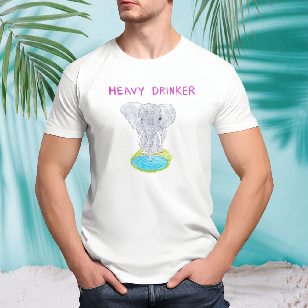 Elephant heavy drinker shirt