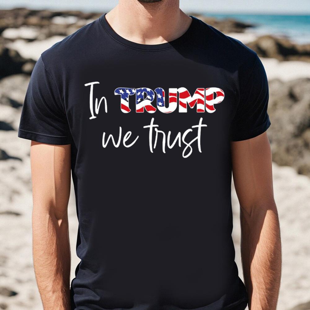 American Flag T-Shirt, In Trump We Trust, Trump 4th Of July Day Shirt