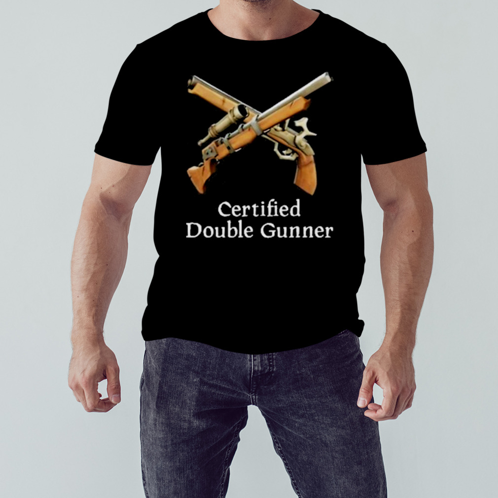 Certified Double Gunner Shirt
