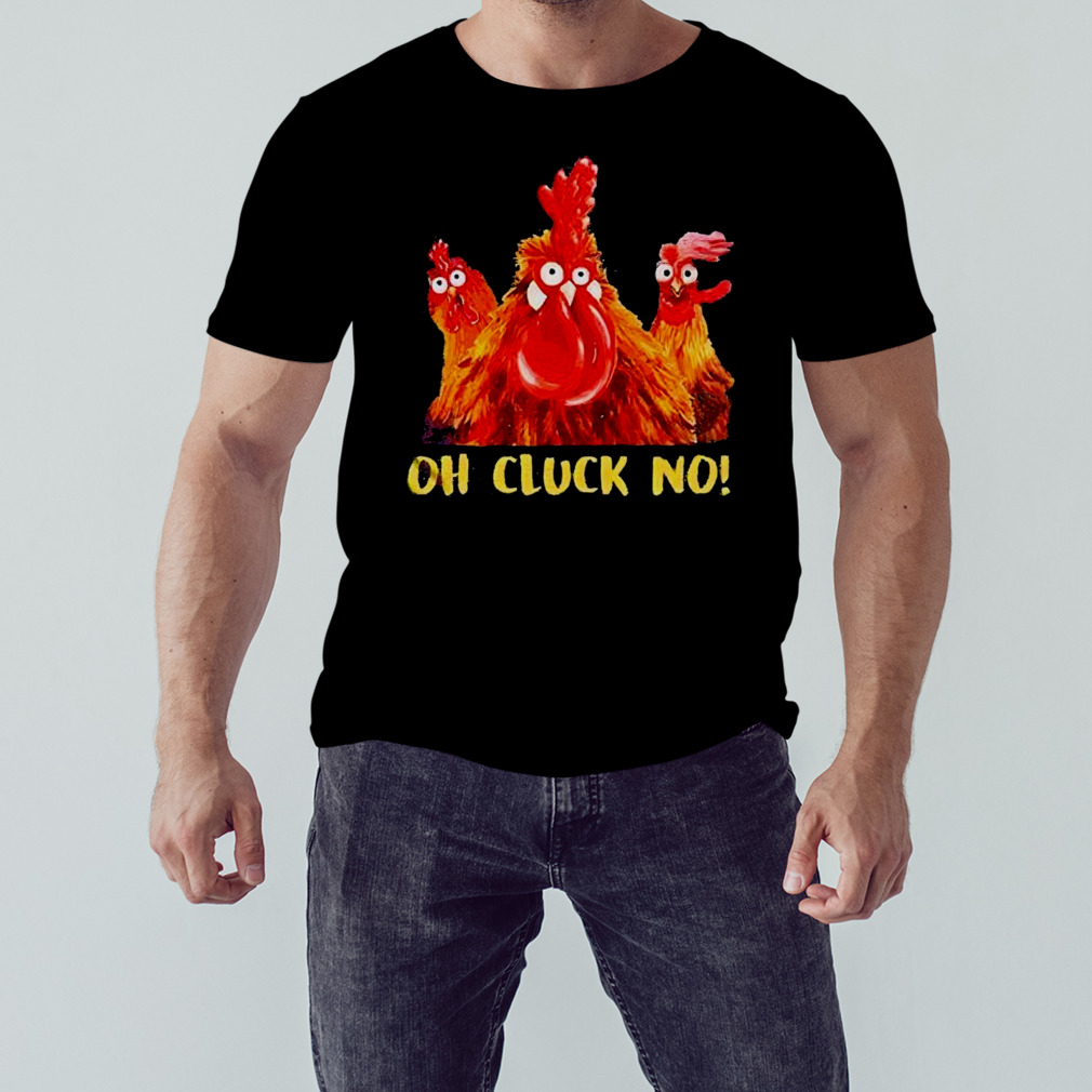 Chicken oh cluck no shirt