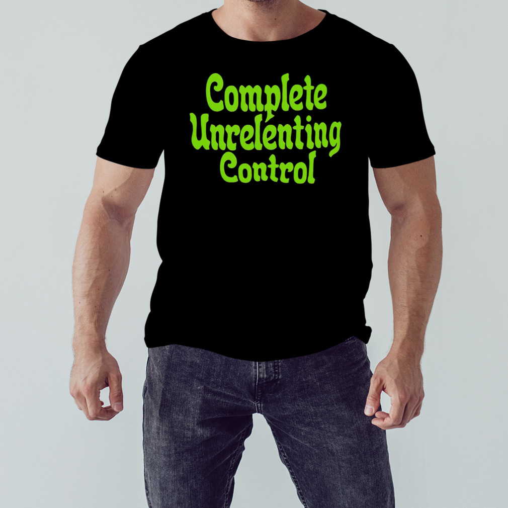 Complete unrelenting control shirt
