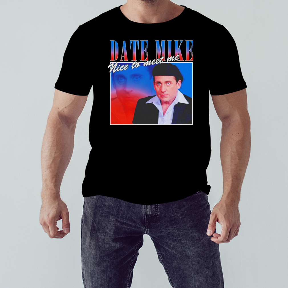 Date Mike nice to meet me Steve Carell shirt