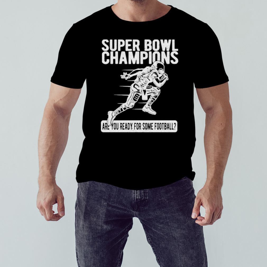 American Football Super Bowl Champions Are You Ready For Some Football Shirt