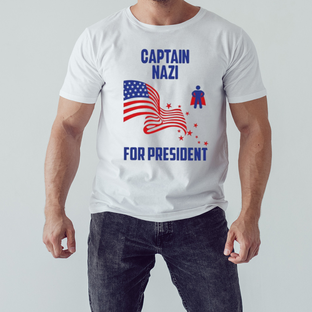 Captain nazI for president T-shirt