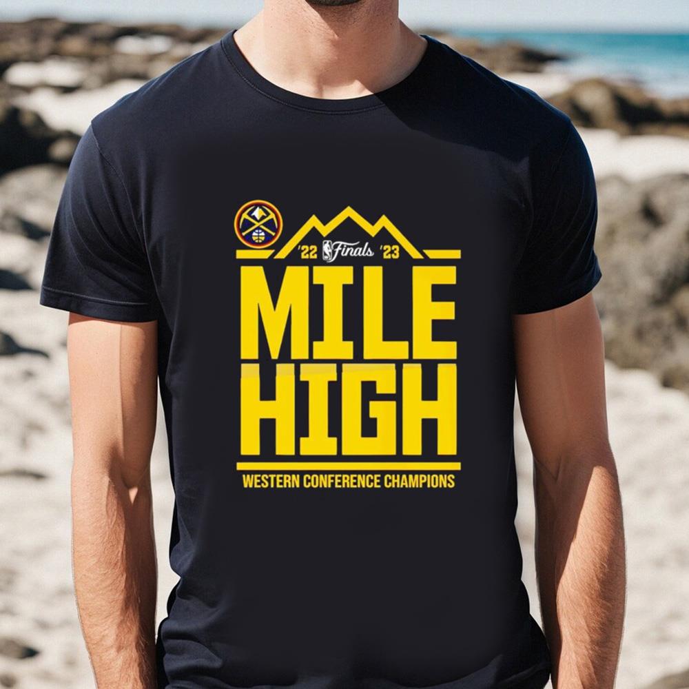 2022-2023 Denver Nuggets Mile High Western Conference Champions Shirt