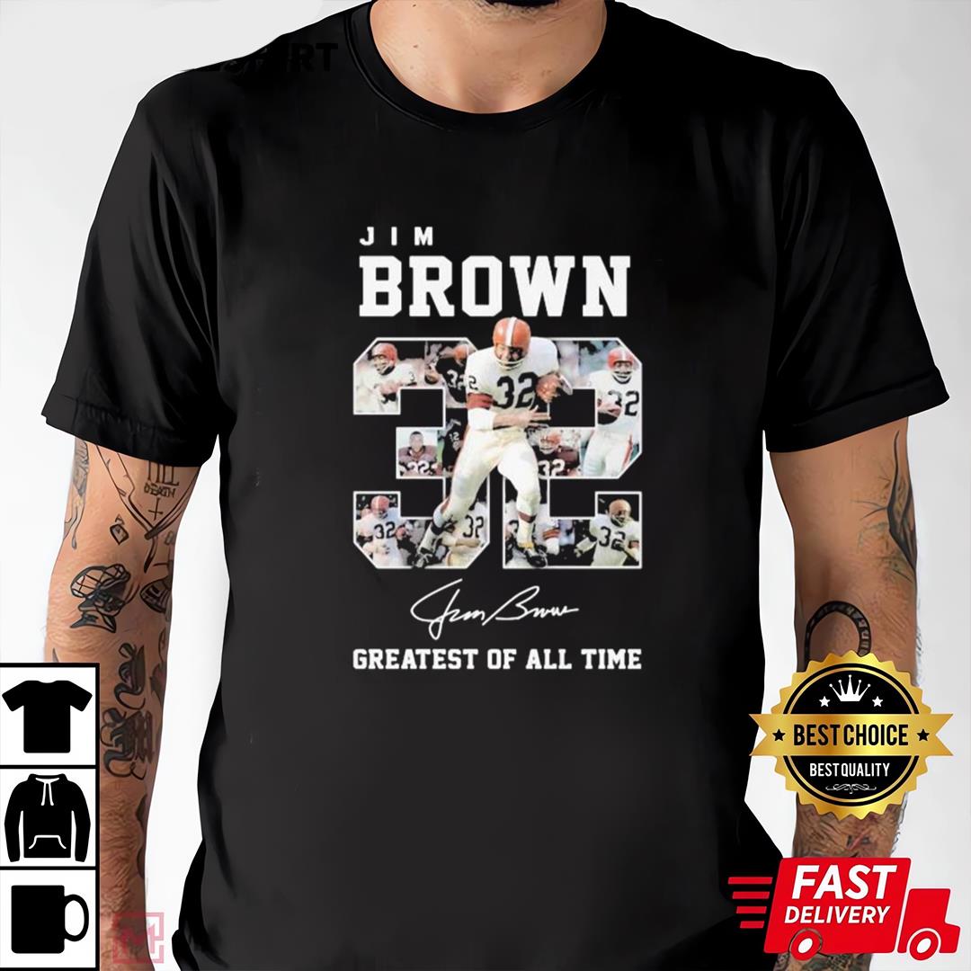 32 Jim Brown Greatest Of All Time Signature Shirt