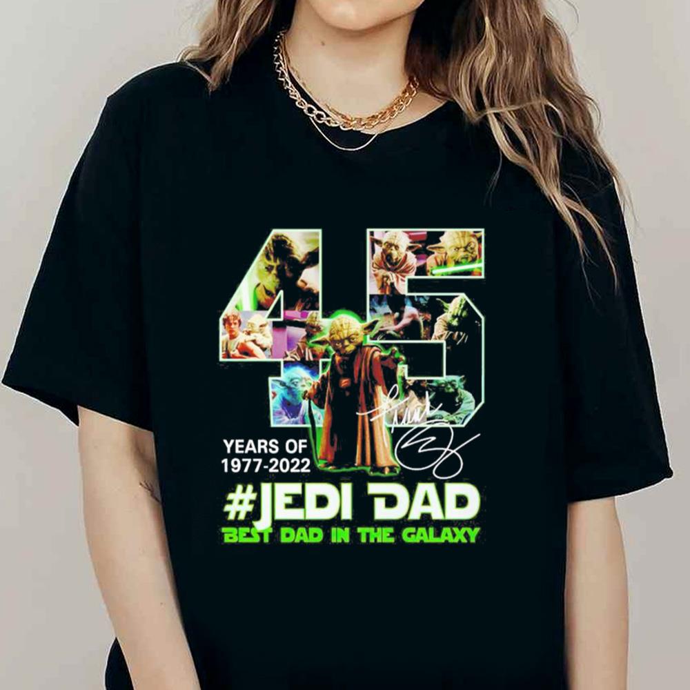 45 Years Of Jedi Dad 1977 2022 Best Dad In The Galaxy Shirt