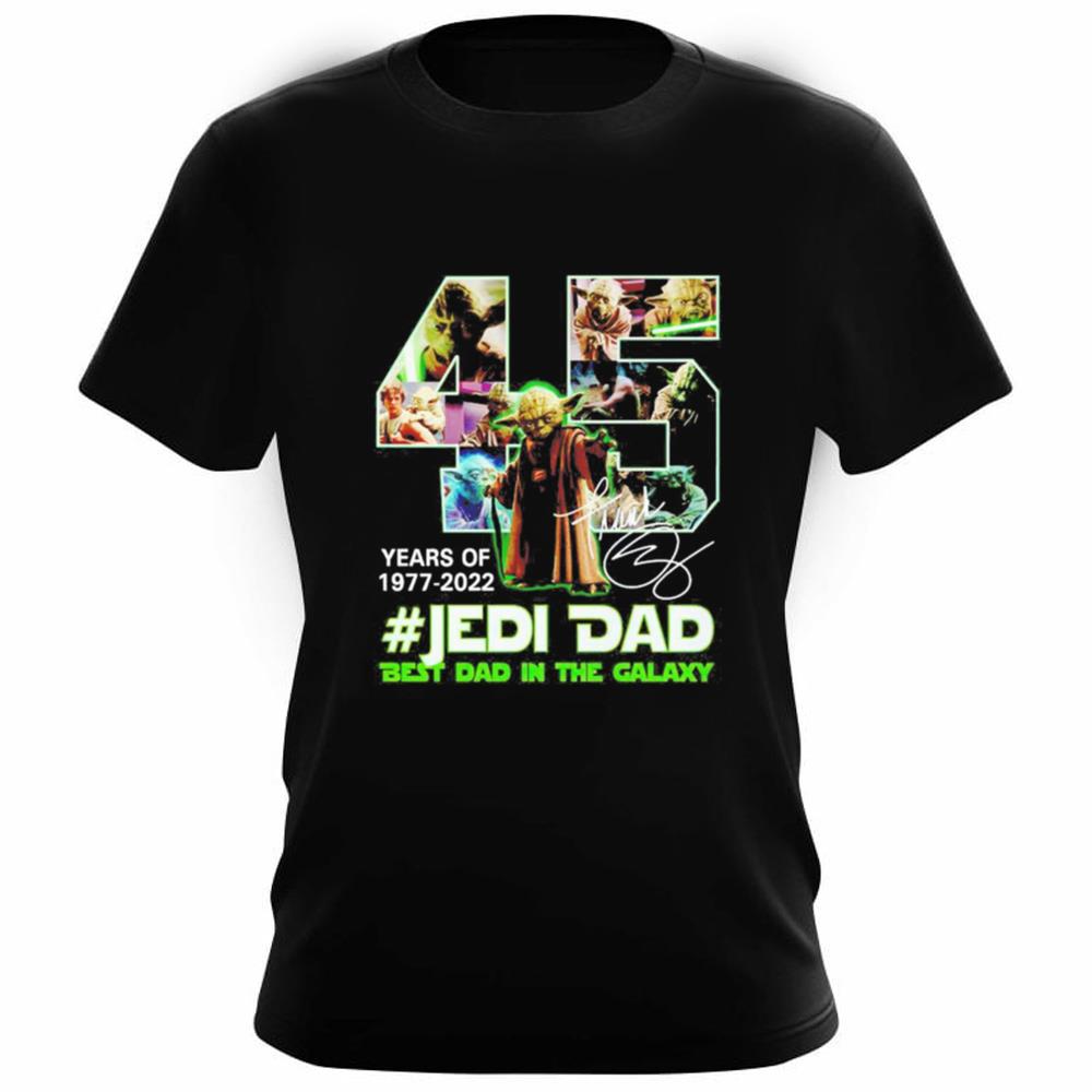 45 Years Of Jedi Dad 1977 2022 Best Dad In The Galaxy Shirt