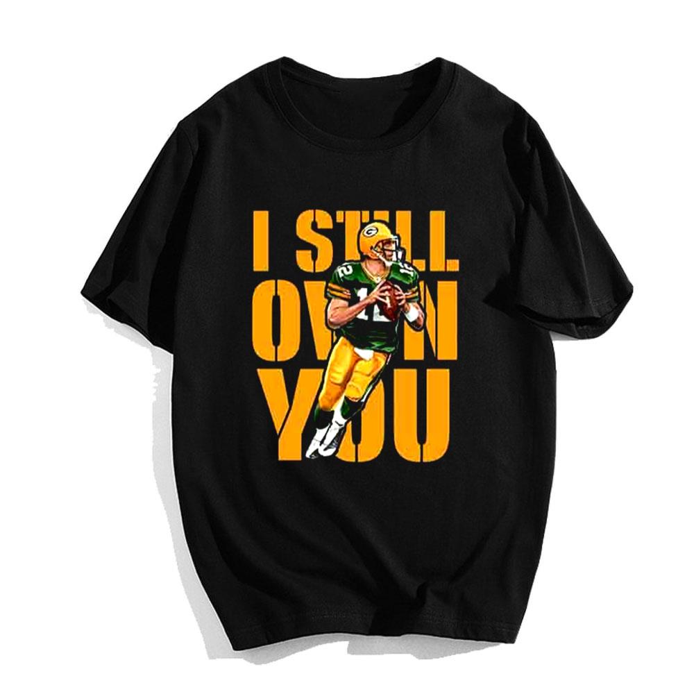 Aaron Rodgers Green Bay Packers I Still Own You T-Shirt