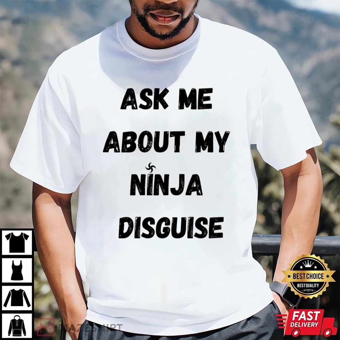 Ask Me About My Ninja Disguise Essential T-Shirt