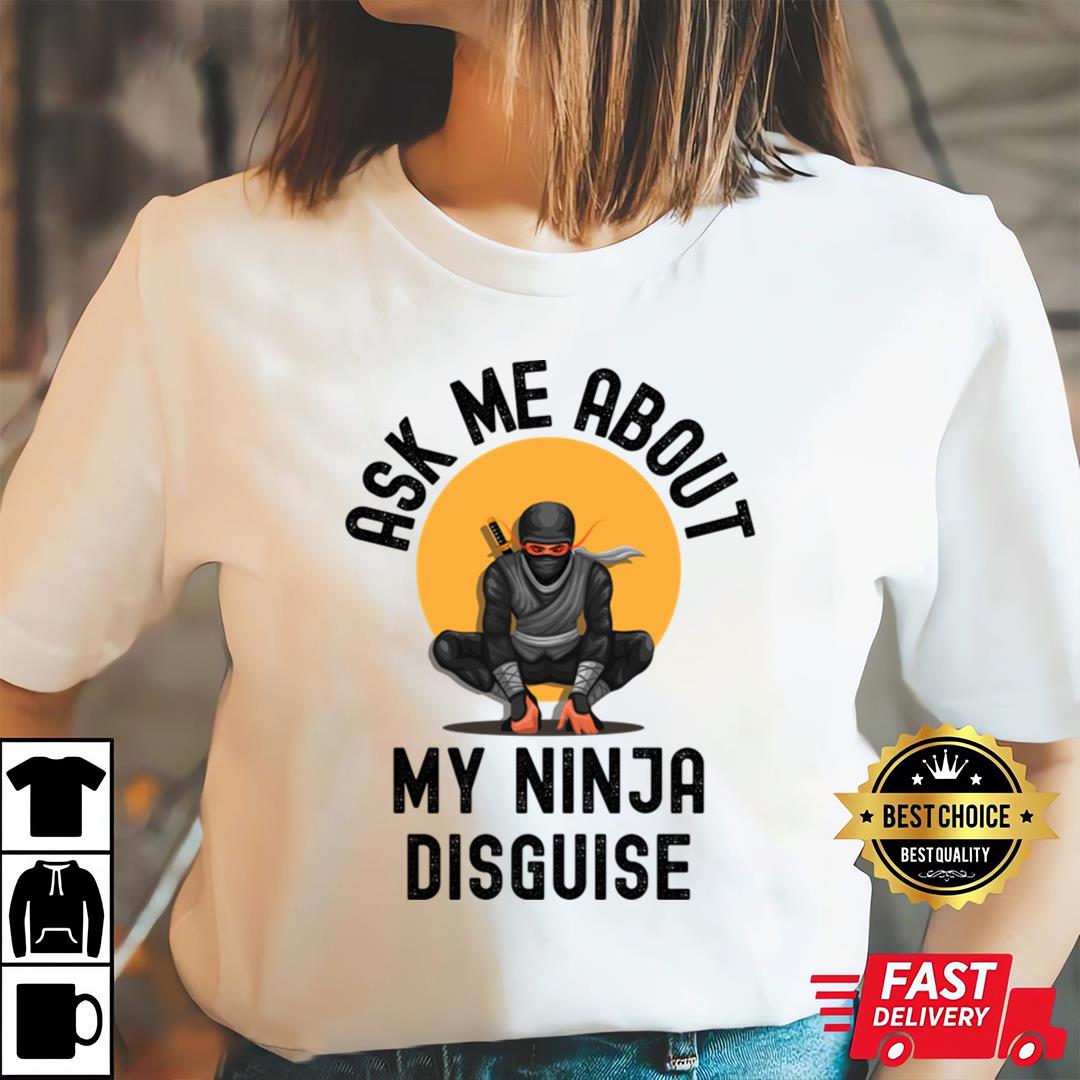 Ask Me About My Ninja Disguise Ninja Kids Shirt