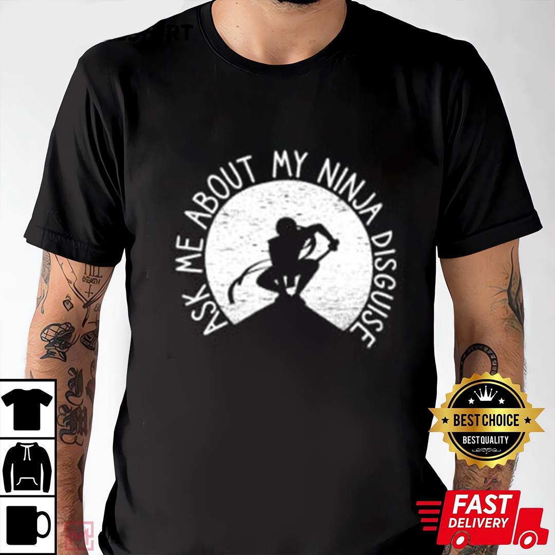 Ask Me About My Ninja Disguise Ninja Design Gift Men's T-Shirt