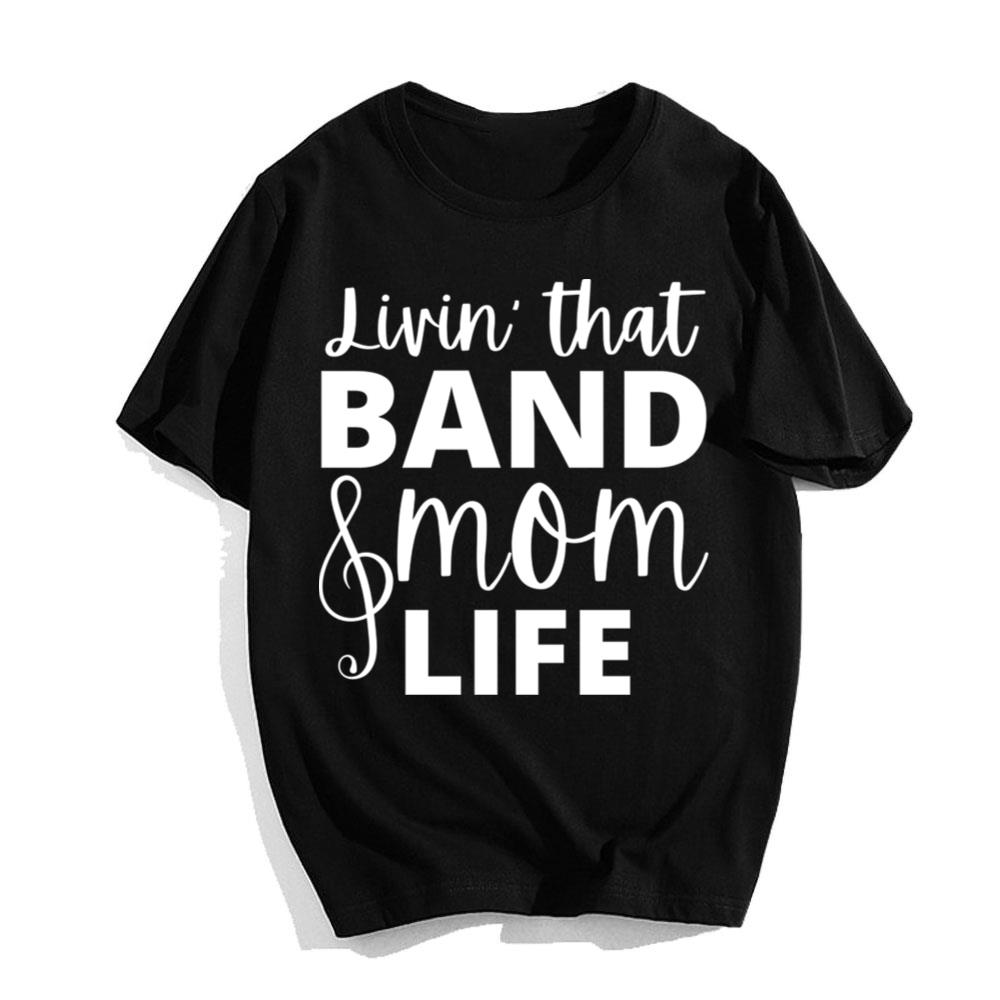 Band Mom Marching Band Life T-Shirt Happy Mother's Day