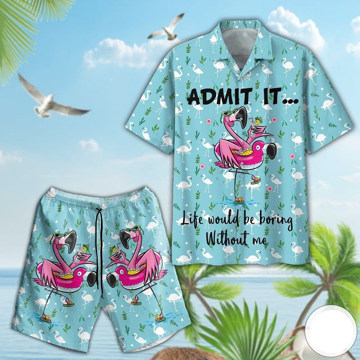Flamingo Admit It Life Would Be Boring Without Me Hawaiian Shirts