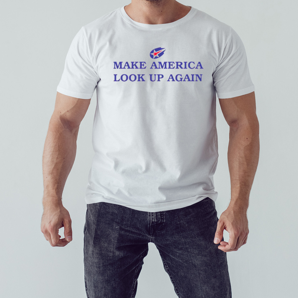 Make America Look Up Again Superbad shirt