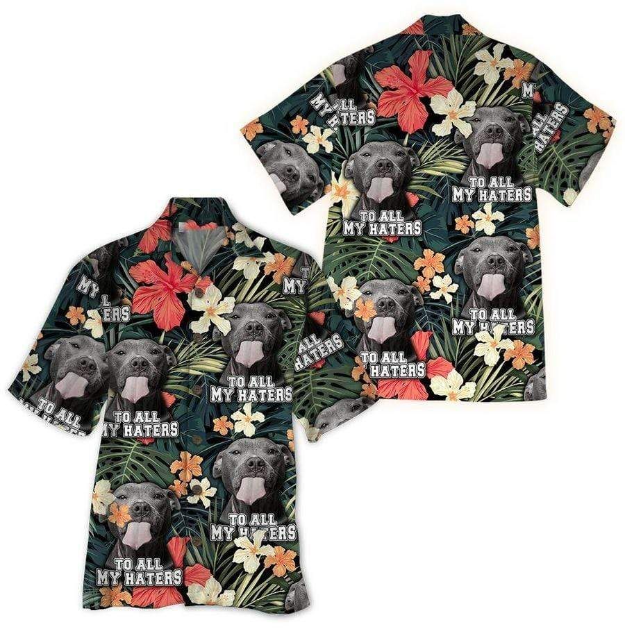 Pit Bull To All My Haters Hawaiian Shirt